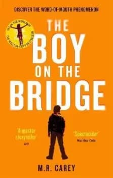 The Boy on the Bridge by M. R. Carey