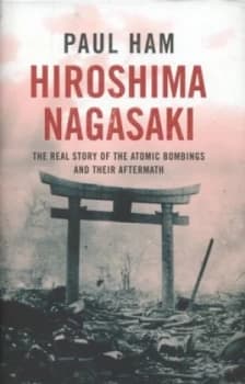 Hiroshima Nagasaki by Paul Ham Hardback