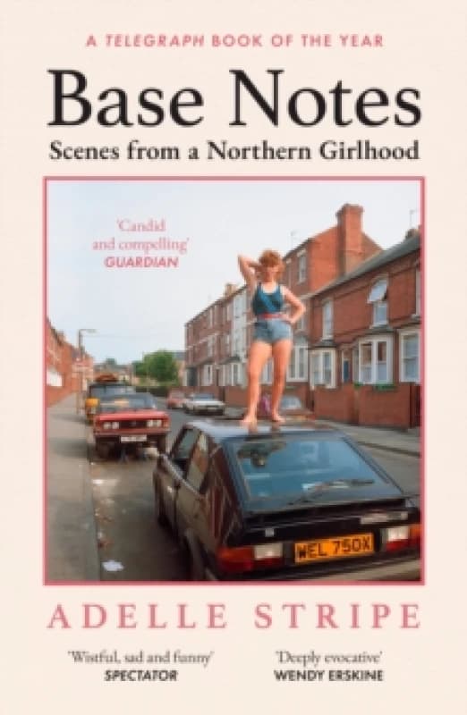 Base Notes : Scenes from a Northern Girlhood Paperback / softback