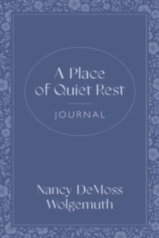 A Place of Quiet Rest Journal. Paperback. By Nancy DeMoss Wolgemuth Books