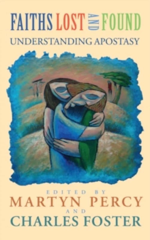 Faiths Lost and Found : Understanding Apostasy Paperback / softback
