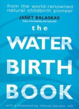 The Water Birth Book by Janet Balaskas Paperback