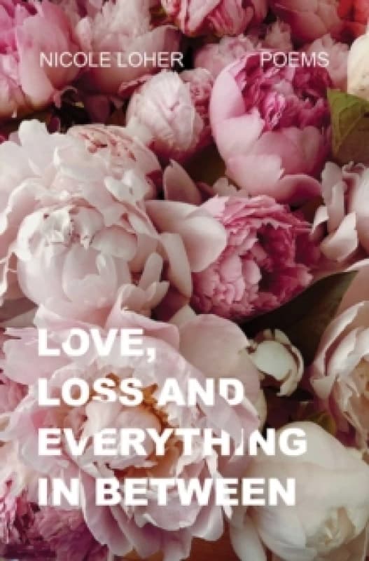 Love, Loss, and Everything In Between Paperback / softback