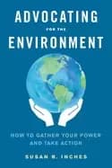 advocating for the environment how to gather your power and take action