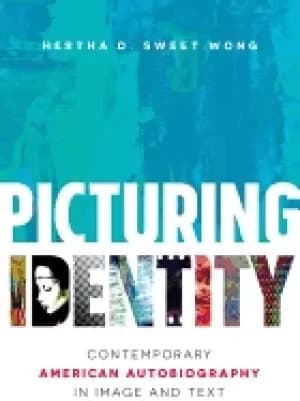 picturing identity contemporary american autobiography in image and text