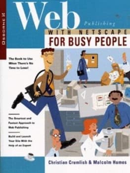 Web Publishing with Netscape for Busy People by Christian Crumlish and Malcolm Humes Book