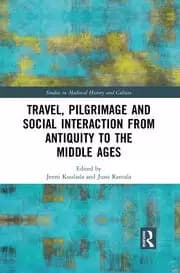 Travel Pilgrimage and Social Interaction from Antiquity to the Middle Ages