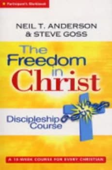 The Freedom in Christ Discipleship Course. Participants Workbook by Mr Steve Goss Paperback