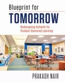 Blueprint for Tomorrow : Redesigning Schools for Student-Centered Learning