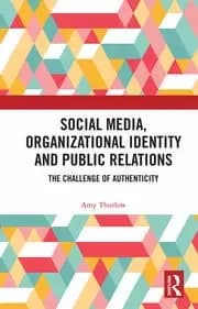 Social Media Organizational Identity and Public Relations The Challenge of Authenticity