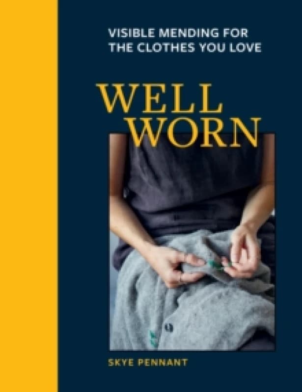 Well Worn : Visible mending for the clothes you love Paperback / softback