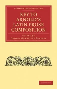 Key to Arnolds Latin Prose Composition by George Granville Bradley Book