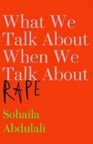 What we talk about when we talk about rape by Sohaila Abdulali