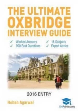 The Ultimate Oxbridge Interview Guide by Rohan Agarwal