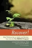 recover stop thinking like an addict and reclaim your life with the perfect