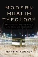 modern muslim theology engaging god and the world with faith and imaginatio