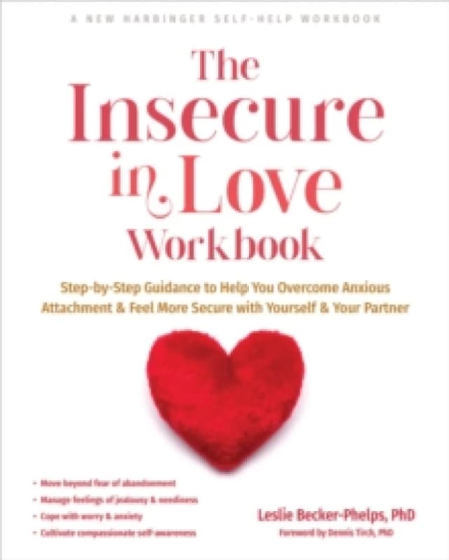 The Insecure in Love Workbook : Step-by-Step Guidance to Help You Overcome Anxious Attachment and Feel More Secure with Yourself and Your Partner Pape