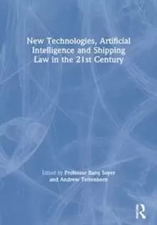 New Technologies, Artificial Intelligence and Shipping Law in the 21st Century