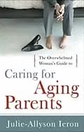 overwhelmed womans guide to caring for aging parents