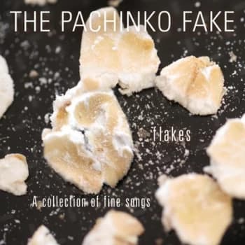 Flakes - A Collection of Fine Songs by The Pachinko Fake CD Album