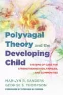 polyvagal theory and the developing child systems of care for strengthening