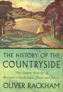 The History of the Countryside the Classic History of Britains Landscape Flora and Fauna by Oliver Rackham Paperback