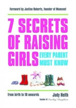 7 Secrets of Raising Girls Every Parent Must Know by Judy Reith Paperback