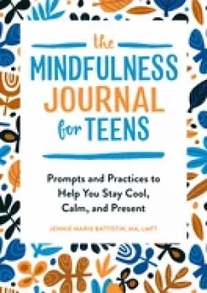 mindfulness journal for teens prompts and practices to help you stay cool c