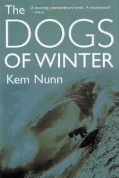 The Dogs of Winter by Kem Nunn Paperback