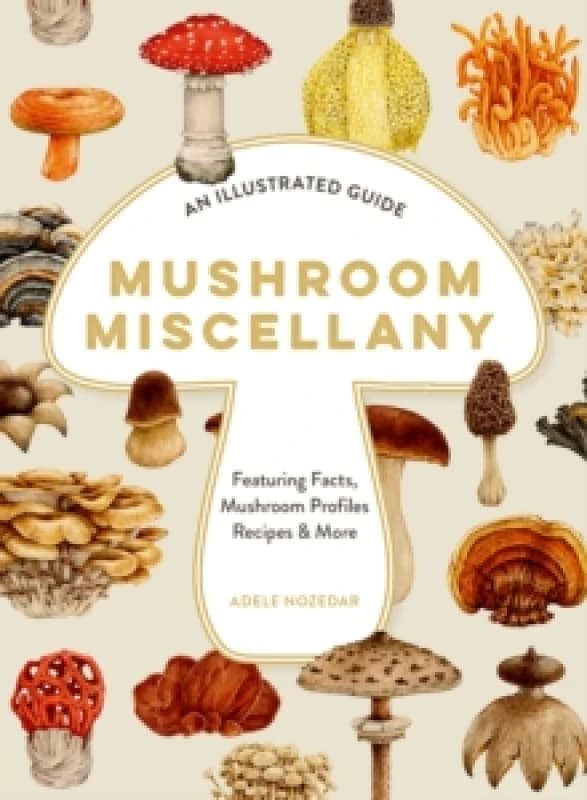 Mushroom Miscellany. Hardback. By Adele Nozedar Books