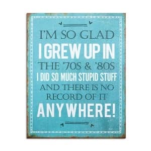 I'm So Glad I Grew Up In The 70s & 80's Metal Sign By Heaven Sends