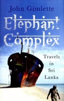 Elephant Complex by John Gimlette Hardback
