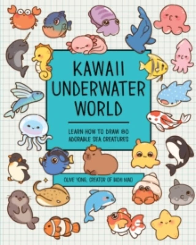 Kawaii Underwater World : Learn How to Draw 80 Adorable Sea Creatures Paperback / softback