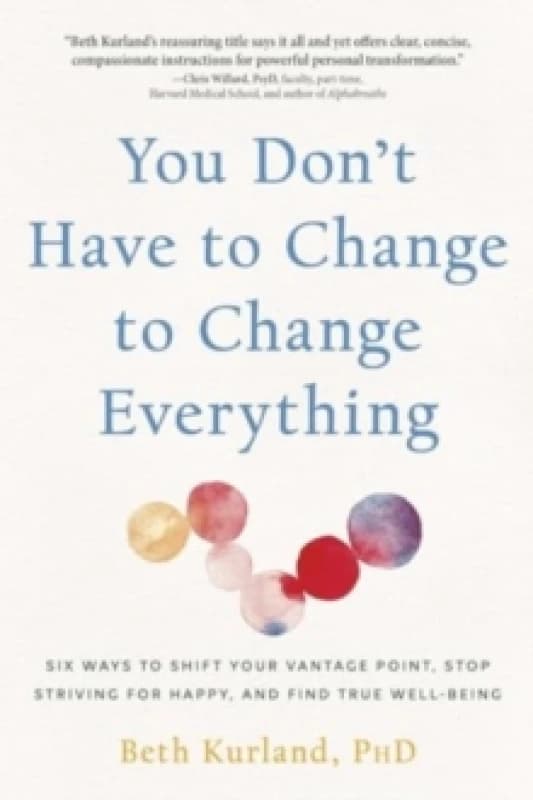 You Don't Have to Change to Change Everything. Paperback. By Beth Kurland Books