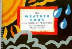 The Weather Book for Primary Teachers by Steve Harrison and Frank Havard Book