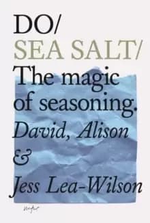Do Sea Salt : The Magic of Seasoning