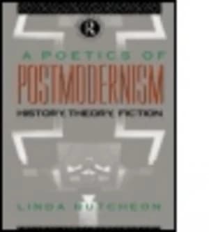 A Poetics of Postmodernism by Linda Hutcheon Book