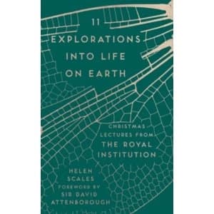 11 Explorations into Life on Earth : Christmas Lectures from the Royal Institution
