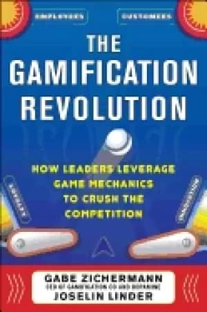 gamification revolution how leaders leverage game mechanics to crush the co