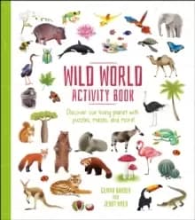 Wild World Activity Book : Discover our Living Planet with Puzzles, Mazes, and more!