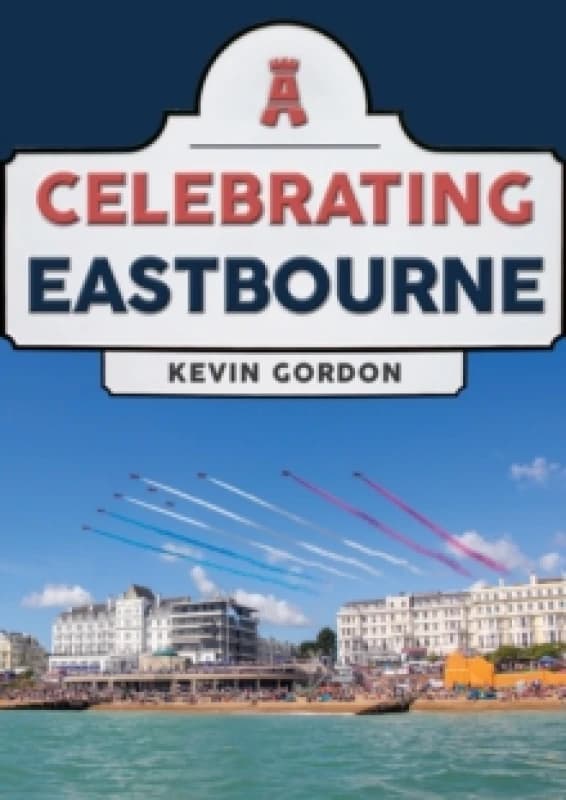 Celebrating Eastbourne Paperback / softback