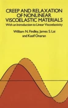 Creep and Relaxation of Nonlinear Viscoelastic Materials by William N. Findley Paperback