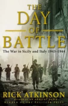 The Day of Battle by Rick Atkinson Hardback