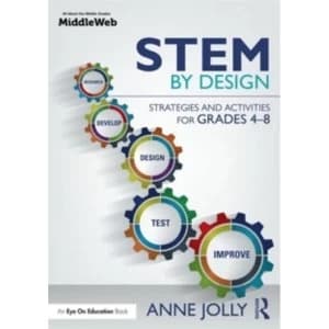 STEM by Design : Strategies and Activities for Grades 4-8