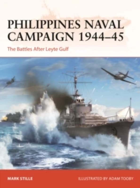 Philippines Naval Campaign 194445 : The Battles After Leyte Gulf Paperback / softback