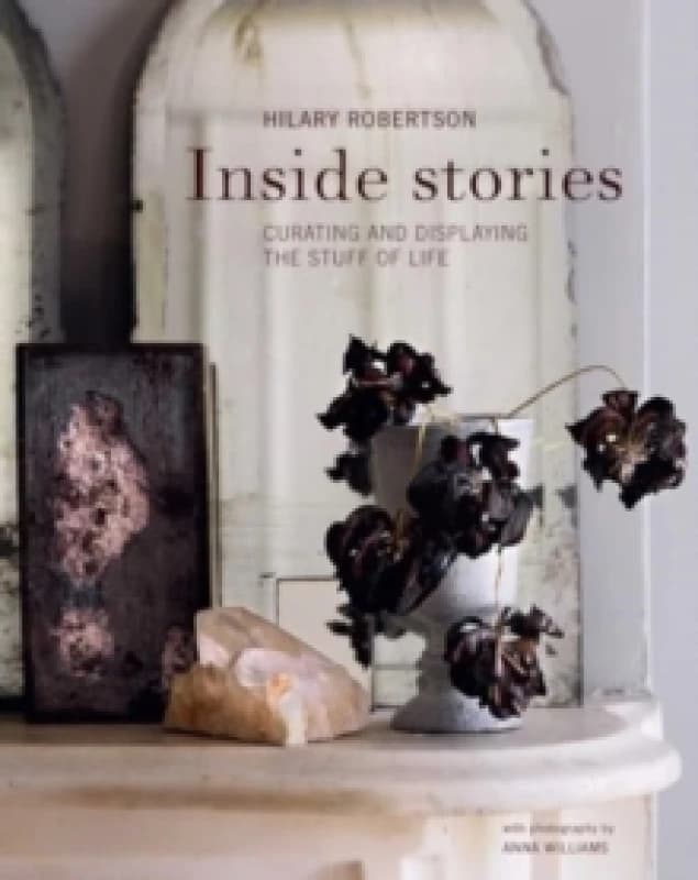 Inside Stories : Curating and Displaying the Stuff of Life Hardback