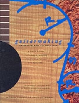 Guitarmaking Tradition and Technology by William R Cumpiano and Jonathan D Natelson Book