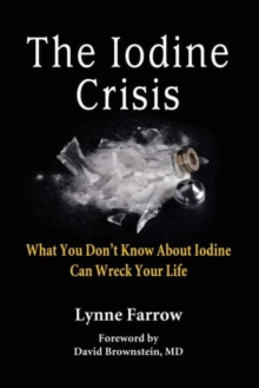The Iodine Crisis by Lynne Farrow Book