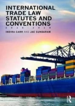 International Trade Law Statutes and Conventions 2016-2018 by Indira Carr Book