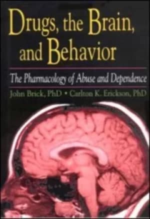 Drugs the Brain and Behavior by John Brick